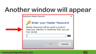 Another window will appear
www.yourlegendaryvp.com 60
 