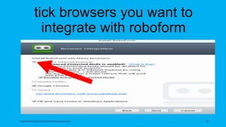 tick browsers you want to
integrate with roboform
topanalyticalvirtualassistantforbusiness.com 10
 