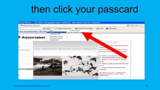 then click your passcard
topanalyticalvirtualassistantforbusiness.com 57
 