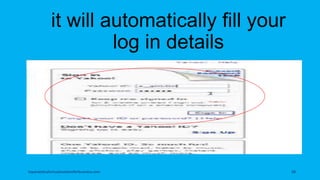 it will automatically fill your
log in details
topanalyticalvirtualassistantforbusiness.com 58
 