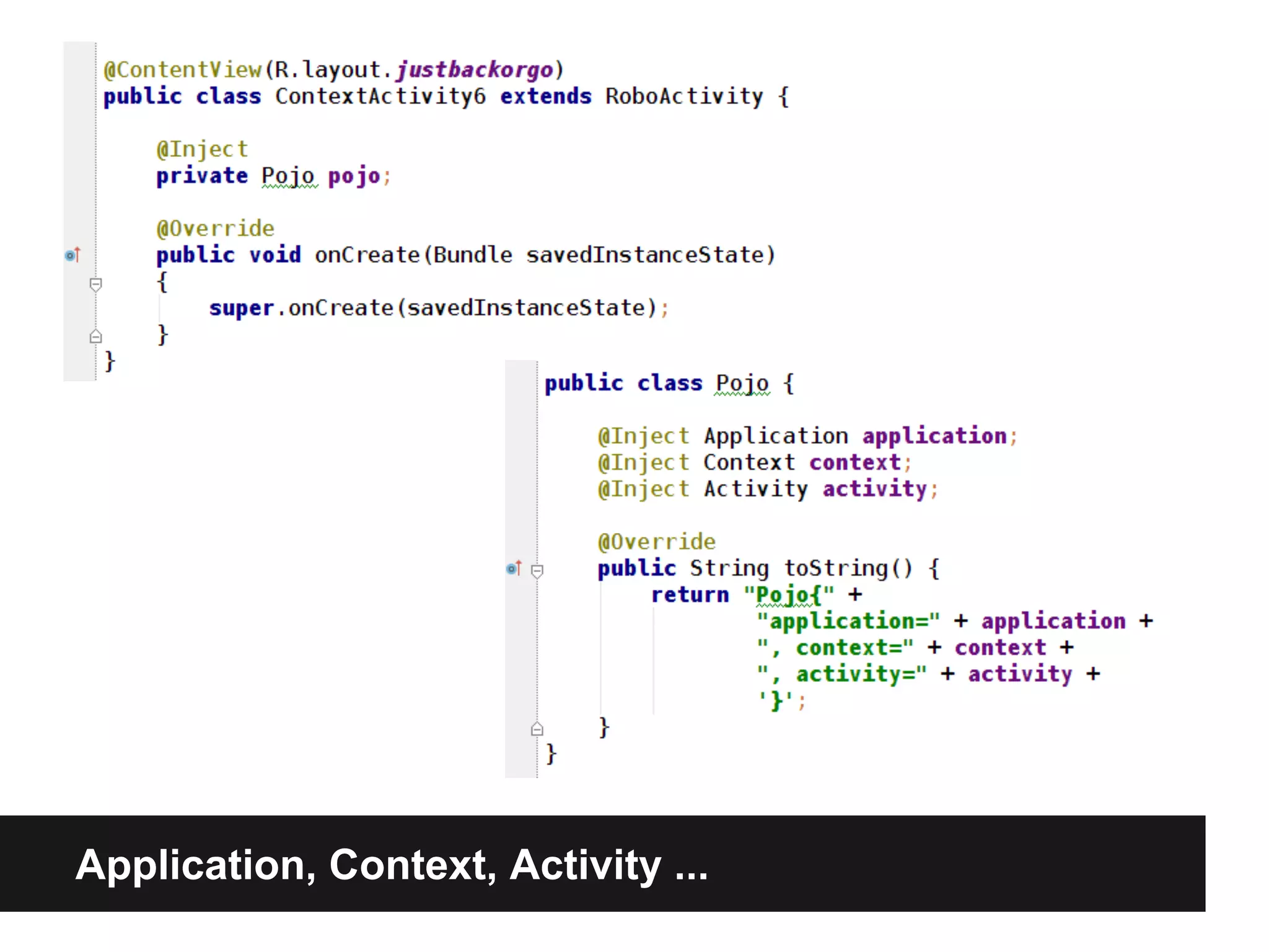 Application, Context, Activity ...
 