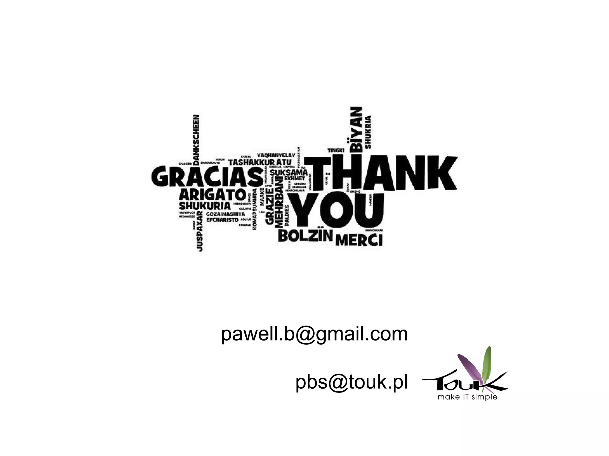 pawell.b@gmail.com
pbs@touk.pl
 