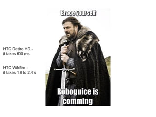 HTC Desire HD -
it takes 600 ms
HTC Wildfire -
it takes 1.8 to 2.4 s
 