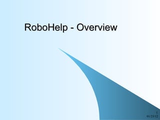 RoboHelp - Overview 01/23/12 ,[object Object]