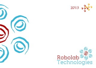 2013
Robolab
Technologies
 