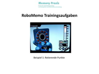 RoboMemo TrainingsaufgabenBeispiel 1: Rotierende Punkte