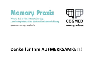 www.memory-praxis.ch 			          www.cogmed.comDanke für Ihre AUFMERKSAMKEIT!