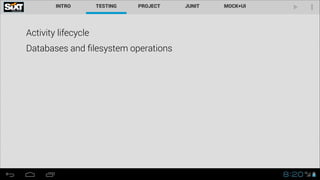 Activity lifecycle
Databases and ﬁlesystem operations

 