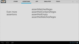 Even more  
assertions

assertMatchesRegex
assertNotContainsRegex
assertNotEmpty
assertNotMatchesRegex

 
