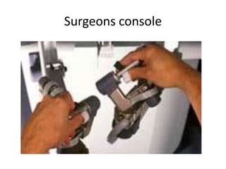 Surgeons console
 