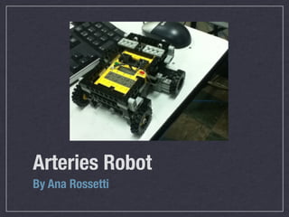 Arteries Robot
By Ana Rossetti
 