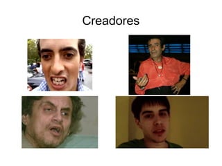 Creadores
 