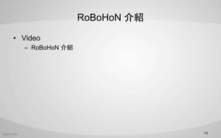 RoBoHoN B
? Video
C RoBoHoN B
14
 