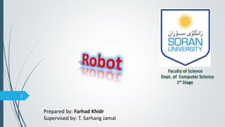 Prepared by: Farhad Khidr
Supervised by: T. Sarhang Jamal
Faculty of Science
Dept. of Computer Science
1st Stage
2
 