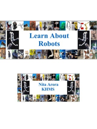 Learn About Robots Nita Arora KHMS  