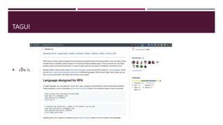 TAGUI
 เป็น opensource พัฒนาโดยคนสิงคโปร์
 