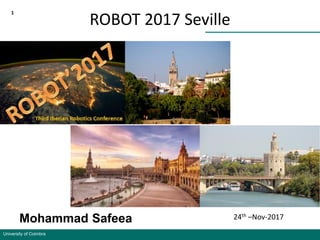 University of Coimbra
ROBOT 2017 Seville
1
Mohammad Safeea 24th –Nov-2017
 