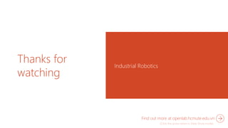 Thanks for
watching
Industrial Robotics
Find out more at openlab.hcmute.edu.vn
 