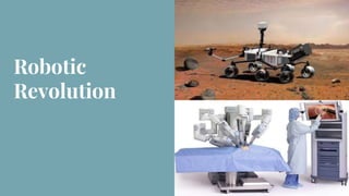 Robotic
Revolution
 