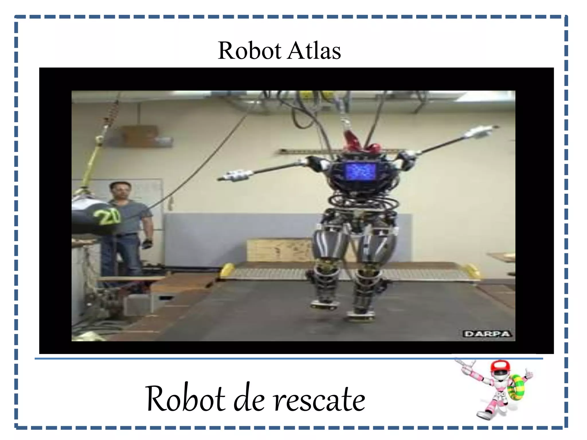Robot Atlas 
Robot de rescate 
 