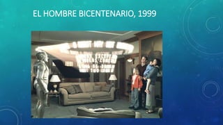 EL HOMBRE BICENTENARIO, 1999
 