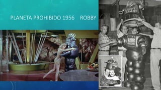 PLANETA PROHIBIDO 1956 ROBBY
 