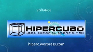 VISÍTANOS
hiperc.worpress.com
 