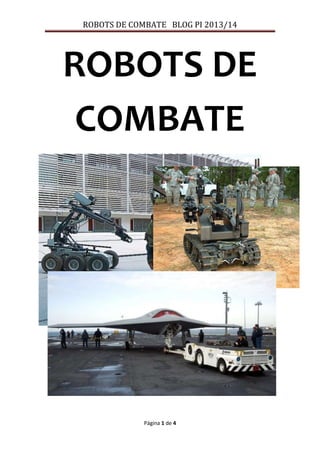 ROBOTS DE COMBATE BLOG PI 2013/14
Página 1 de 4
ROBOTS DE
COMBATE
 