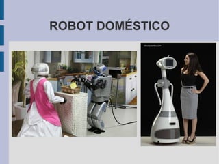ROBOT DOMÉSTICO
 