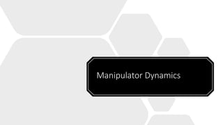 Manipulator Dynamics
 