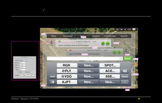 REC COM 21
NewNew ReceivedReceived SizeSize SubjectSubject CoordinateCoordinate SearchSearch
Ipsum controlles estas de level de papas?
40˚26'47"N 079˚58'47"W (14:45)40˚26'47"N 079˚58'47"W (14:45)
GTS12TK34GTS12TK34
Ipsum controlles estas de level de papas?
40˚26'47"N 079˚58'47"W (14:45)40˚26'47"N 079˚58'47"W (14:45)
GTS12TK34GTS12TK34
SendSend
RGRRGR SPOT...SPOT...
!!
New...New...
@PLY@PLY ACE...ACE...New...New...
@VDO@VDO SSE...SSE...New...New...
New...New... New...New...
returnreturnKBRDKBRD
!!KJPTKJPT
RoboTeam - Styleguide / 21.04.2013 DESIGN BY STRATIGO
PPM keyboard /
Myriad Pro Regular
18 px
35 , 31 , 32
Effect: Drop Shadow
1010 PX
103 px
50 PX
332 PX
757 px
757 px
98 px
25 px
80 px
80 px
 