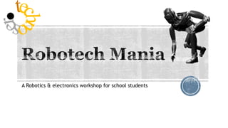 A Robotics & electronics workshop for school students

 