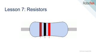 TechFactors Copyright 2020
Lesson 7: Resistors
 