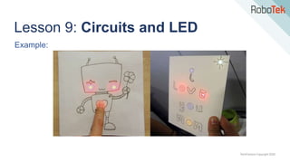 TechFactors Copyright 2020
Lesson 9: Circuits and LED
Example:
 