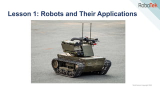 TechFactors Copyright 2020
Lesson 1: Robots and Their Applications
 