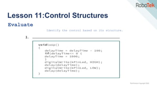 TechFactors Copyright 2020
Lesson 11:Control Structures
Evaluate
Identify the control based on its structure.
 