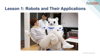 TechFactors Copyright 2020
Lesson 1: Robots and Their Applications
 