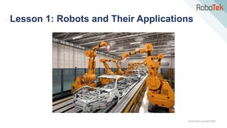 TechFactors Copyright 2020
Lesson 1: Robots and Their Applications
 