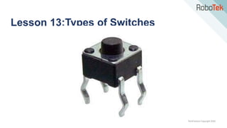 TechFactors Copyright 2020
Lesson 13:Types of Switches
 
