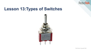 TechFactors Copyright 2020
Lesson 13:Types of Switches
 