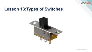 TechFactors Copyright 2020
Lesson 13:Types of Switches
 