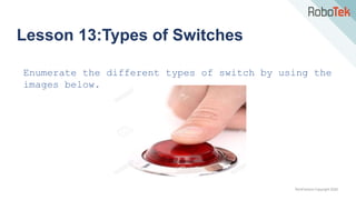 TechFactors Copyright 2020
Lesson 13:Types of Switches
Enumerate the different types of switch by using the
images below.
 