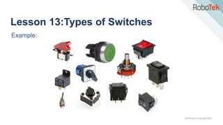 TechFactors Copyright 2020
Lesson 13:Types of Switches
Example:
 