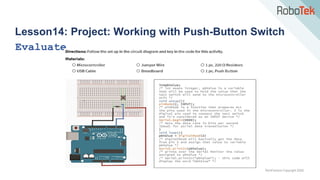 TechFactors Copyright 2020
Lesson14: Project: Working with Push-Button Switch
Evaluate
 