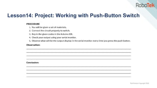 TechFactors Copyright 2020
Lesson14: Project: Working with Push-Button Switch
 