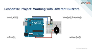 TechFactors Copyright 2020
Lesson18: Project: Working with Different Buzzers
 