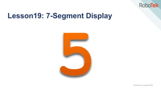 TechFactors Copyright 2020
Lesson19: 7-Segment Display
 