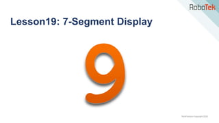 TechFactors Copyright 2020
Lesson19: 7-Segment Display
 