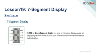 TechFactors Copyright 2020
Lesson19: 7-Segment Display
Explain
 