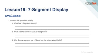 TechFactors Copyright 2020
Lesson19: 7-Segment Display
Evaluate
 